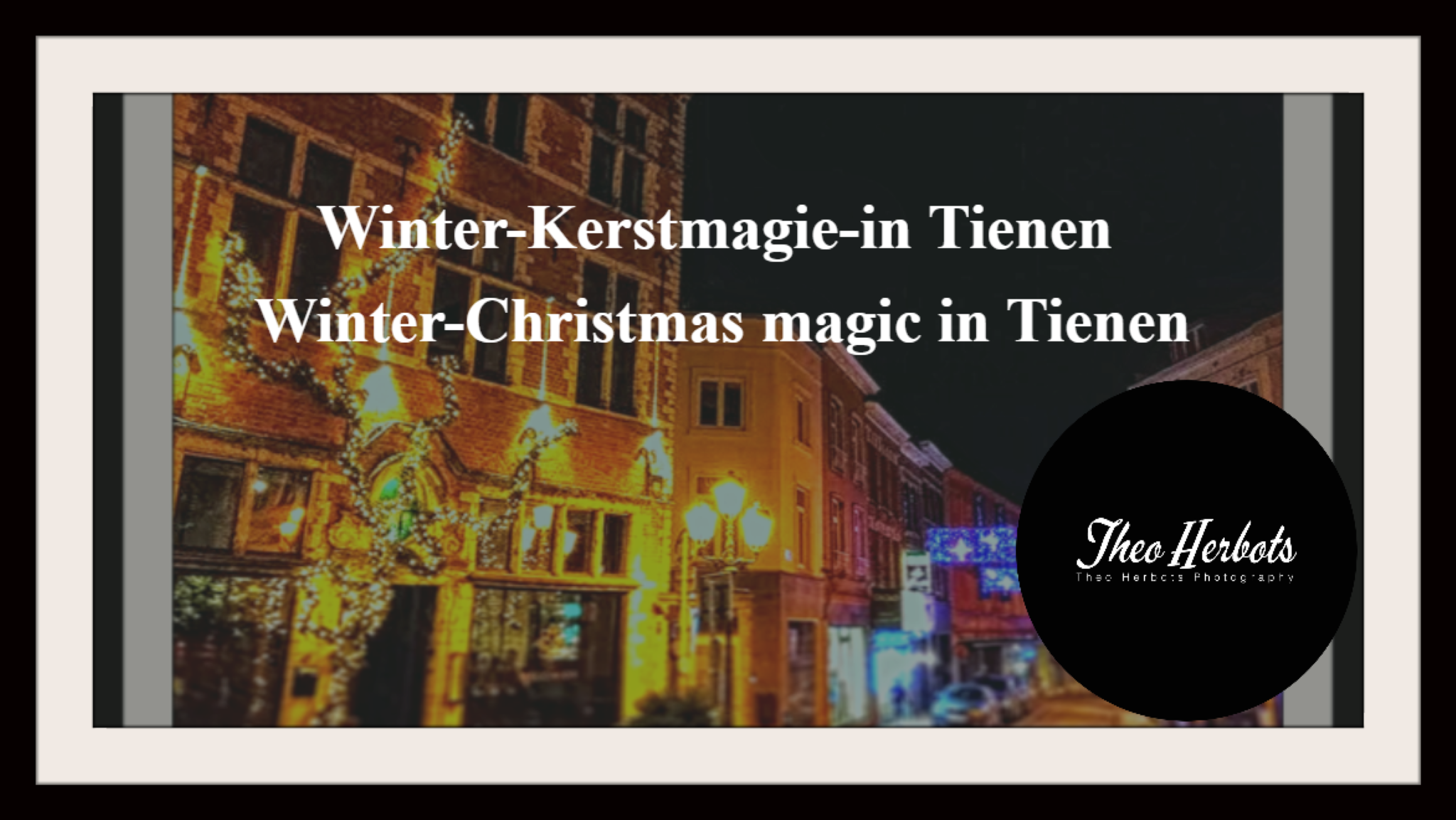 Winter-Kerstmagie-in Tienen   |Winter-Christmas magic in Tienen