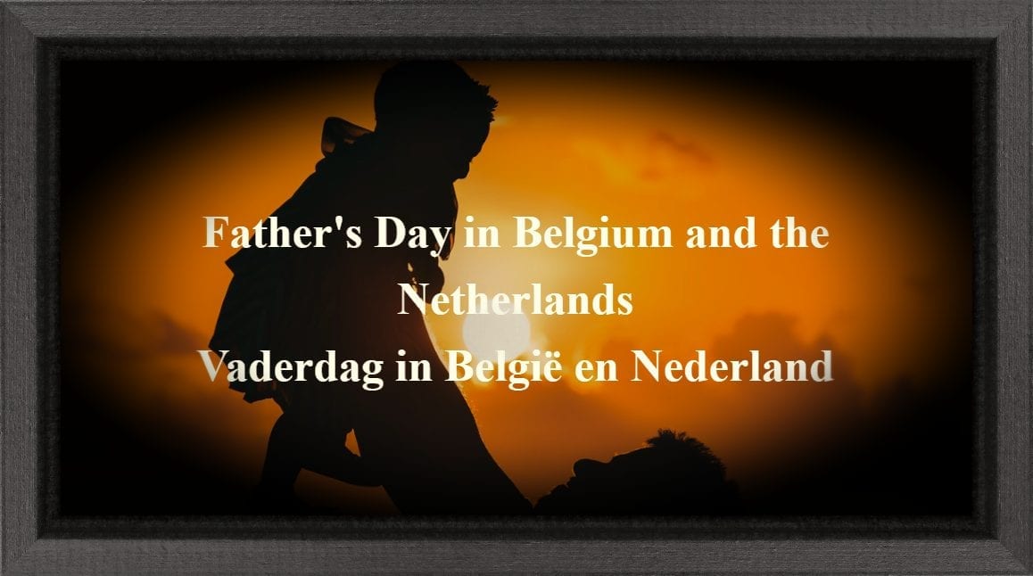 Vaderdag in België en Nederland |Father’s Day in Belgium and the Netherlands