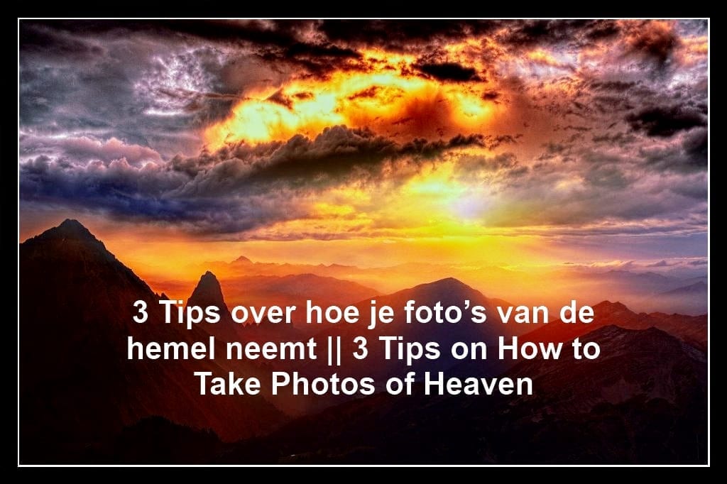 3 Tips over hoe je foto’s van de hemel neemt || 3 Tips on How to Take Photos of Heaven