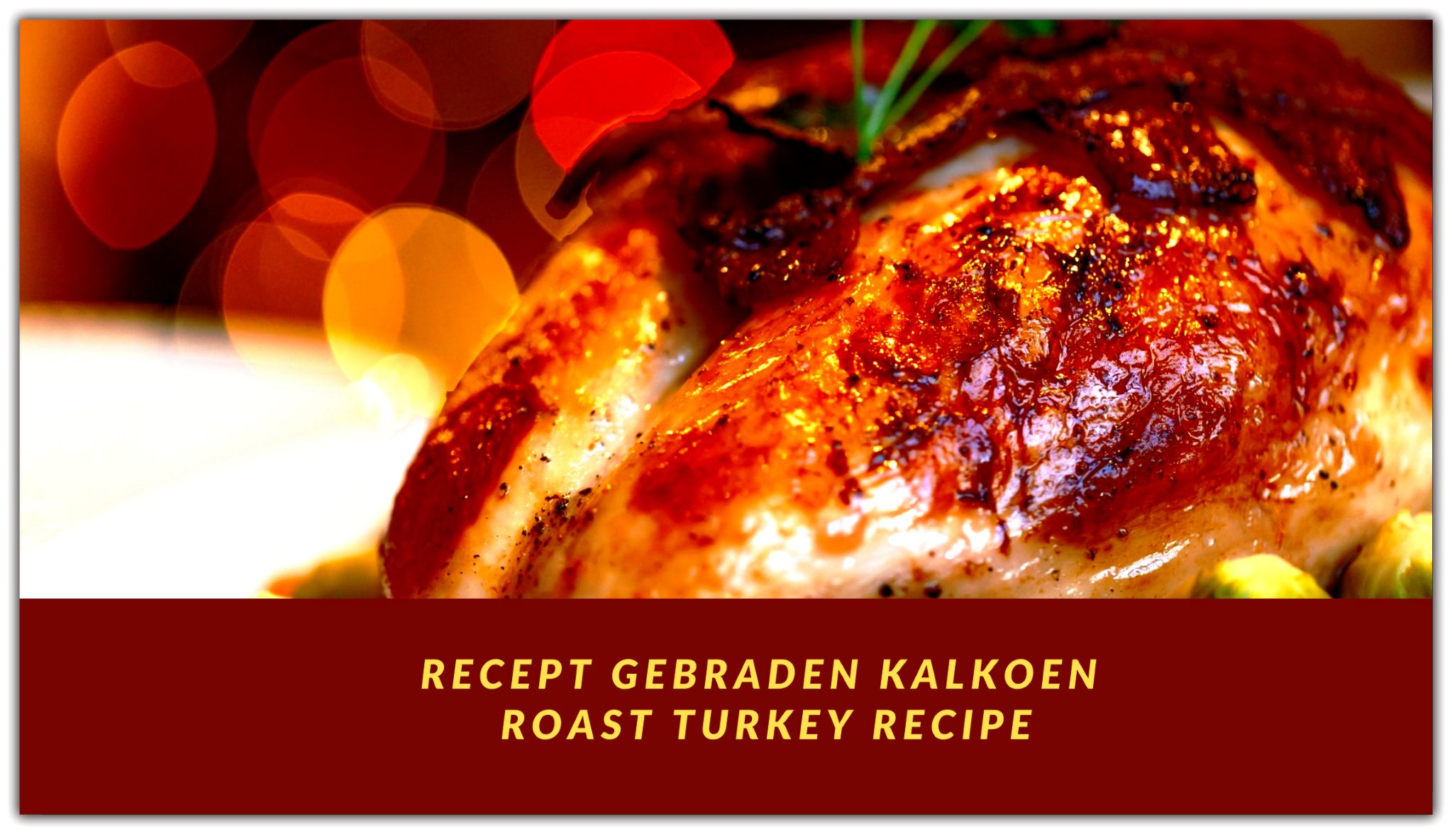 Recept gebraden kalkoen||Roast turkey recipe