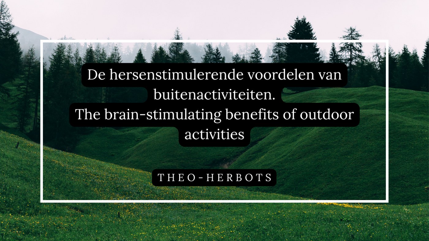 De hersenstimulerende voordelen van buitenactiviteiten ||The brain-stimulating benefits of outdoor activities