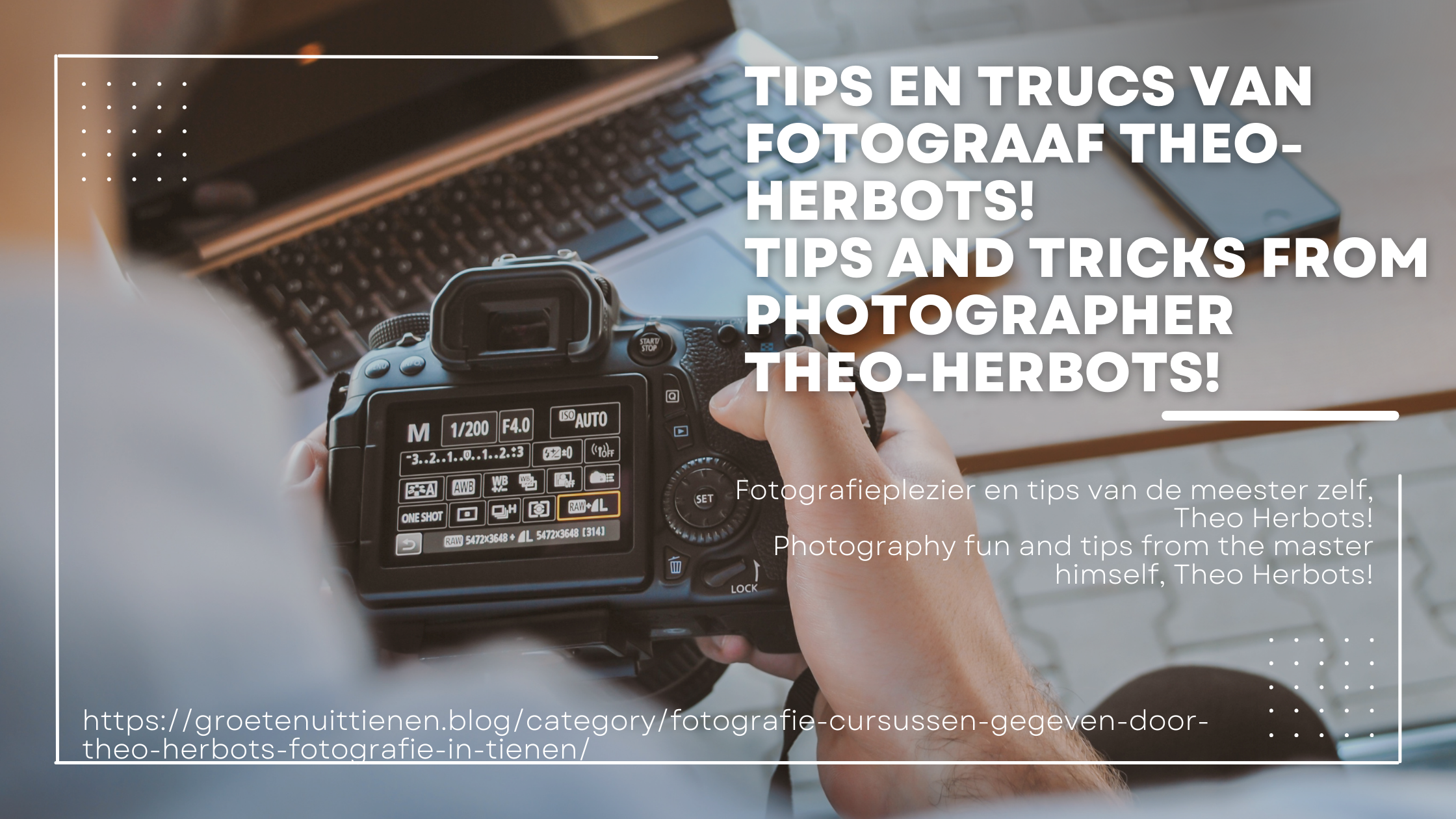Tips en Technieken van Fotograaf Theo-Herbots || Tips and Techniques from Photographer Theo-Herbots