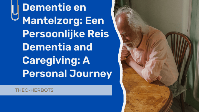 Dementie en Mantelzorg: Een Persoonlijke Reis ||Dementia and Caregiving: A Personal Journey